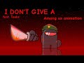 I Don't Give A (feat.Toukz) Among Us Animation Meme