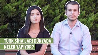 Türk SİHA'ları dünyada neler yapıyor? 🤔