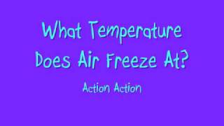 Watch Action Action What Temperature Does Air Freeze At video