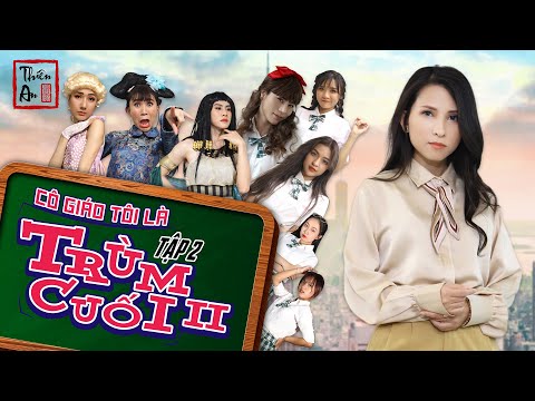 Tập 2 CÔ GIÁO TÔI LÀ TRÙM CUỐI PHẦN 2 | My Teacher Is Big Boss 2 Eps.2 | Thiên An