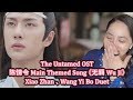 The Untamed OST | 陈情令 Main Themed Song《无羁 Wu Ji》——Xiao Zhan 、Wang Yi Bo Duet Reaction