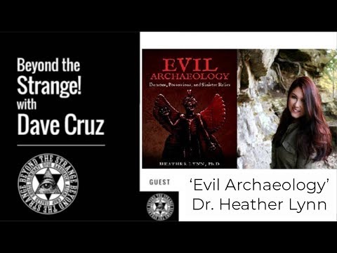 Evil Archaeology w/ Dr. Heather Lynn Jan 12th at 7pmPT