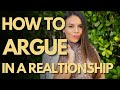 How To Argue In A Relationship | 4 Tips You MUST KNOW!