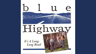 Watch Blue Highway Its A Long Long Road video