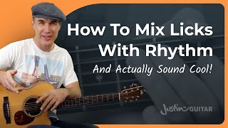 Mix Licks into Rhythm and Actually Sound Cool :)