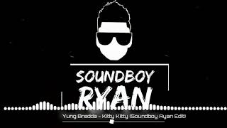 Yung Bredda - Kitty Kitty Soundboy Ryan Edit