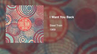 Watch Steel Train I Want You Back video