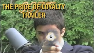 James Bond 007 Fan Film The Price Of Loyalty Trailer