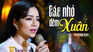 Gác Nhỏ Đêm Xuân - Hoàng Hải Official Nhạc Xuân Mới Nhất 2022