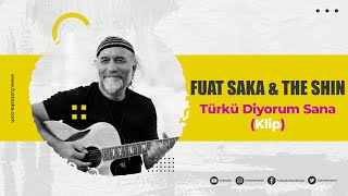 Fuat Saka - The Shin - Türkü Diyorum Sana 