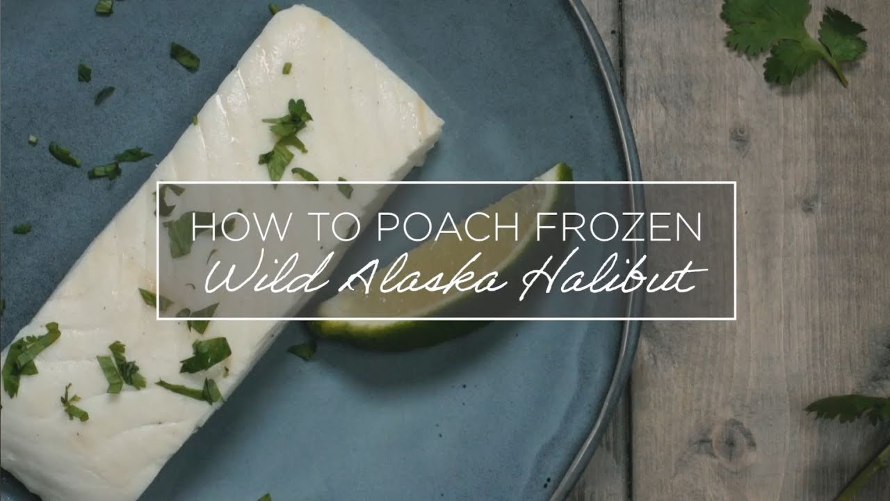 How to Poach Frozen Wild Alaska Halibut