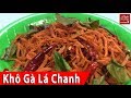Cách làm Khô Gà lá chanh xé sợi cay ngon đơn giản ngay tại nhà