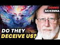 Dennis McKenna: Deceptive Psychedelics, Consciousness