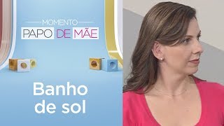 Quando os bebês devem tomar sol? | Momento Papo de Mãe