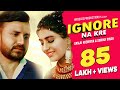 Ignore - Full Video | Sonika Singh, Sanju Khewriya | New Haryanvi Songs Haryanavi 2019 | HR Beats