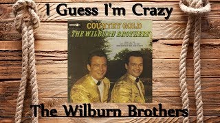 Watch Wilburn Brothers I Guess Im Crazy for Loving You video