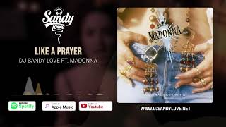LIKE A PRAYER - REMIX - DJ SANDY LOVE