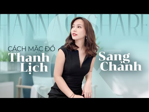 CÁCH MẶC ĐỒ THANH LỊCH, SANG CHẢNH CÁC NÀNG CẦN LƯU Ý | HANNAH OLALA TIPS