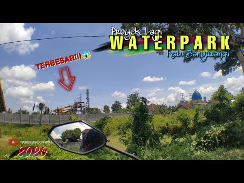 Proyek WATERPARK/WAHANA AIR Terbesar? di Banyuwangi, Waterboom di pusat kota jajag...