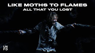 Watch Like Moths To Flames All That You Lost video