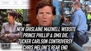 New Ghislaine Maxwell Website, Prince Phillip DMX Die, Tucker Carlson Comments, Chris Meloni's Rear