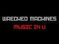 Wrecked Machines - Music in U - Music Video
