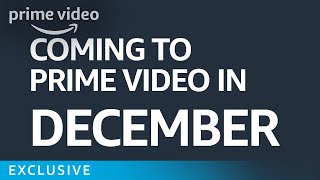 What’s Coming to Prime in December | Prime Video