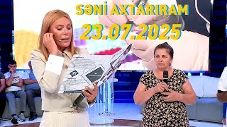 Səni Axtarıram 23.07.2025 Tam Veriliş Seni Axtariram 23.07.2025
