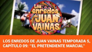 Los Enredos De Juan Vainas Temporada 5, Capítulo 09 El Pretendiente Marcial