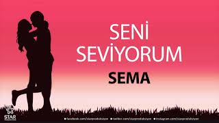 Seni Seviyorum Sema - İsme Özel Aşk Şarkısı