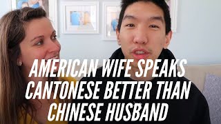 American Wife Speaks Cantonese Better Than Chinese Husband