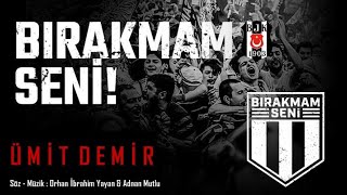Bırakmam Beşiktaş'ım Seni ( Karanlık Kuruldu Geceye ) - Ümit Demir