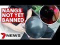 Party drug nangs, also known as nitrous oxide and 'laughing gas', could be banned in Australia
