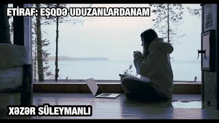Xəzər Süleymanlı-Eti̇raf: Eşqdə Uduzanlardanam ( Müəllif Aytac Məmmədzadə )