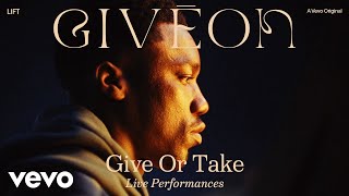 Givēon - Give Or Take (Live Performances) | Vevo Lift