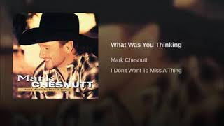 Watch Mark Chesnutt What Was You Thinking video