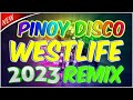 PINOY DISCO - WESTLIFE BEST LOVESONG 2023 REMIX FOR LOVERS ONLY BACKSTREET BOYS HITS