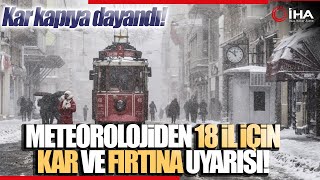 Meteoroloji'den 18 İl İçin Sarı Kodlu Kar ve Fırtına Uyarısı | İstanbul Hava Dur