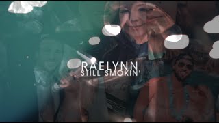 Watch Raelynn Still Smokin video