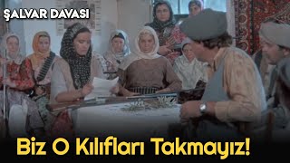 Şalvar Davası - Erkeklerle Kadınlar Anlaşma Yapıyor!