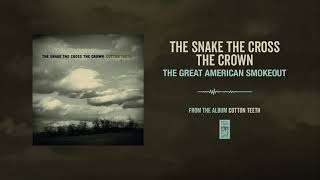 Watch Snake The Cross The Crown The Great American Smokeout video