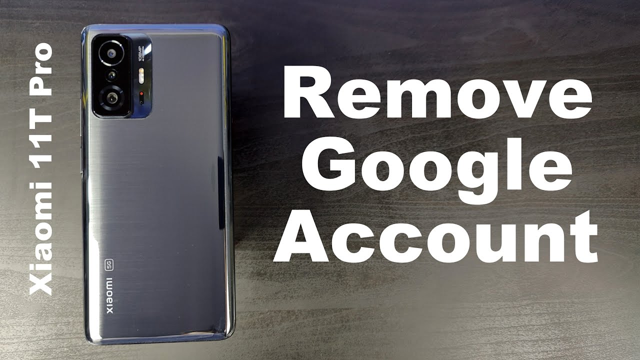 How to Remove Google Account on Xiaomi 11T Pro How to Remove Google Account on Xiaomi 11T Pro