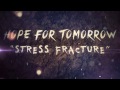 Hope For Tomorrow - "Stress Fracture" Official Lyric Video