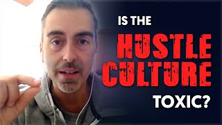 Is The Hustle Culture Toxic?