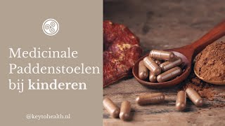 Medicinale Paddenstoelen bij kinderen Reishi, Chaga, Turkey Tail, Shiitake - het verhaal van Sabine