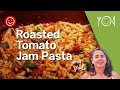 Roasted Tomato Jam Pasta