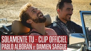 Video Solamente Tú ft. Damien Sargue Pablo Alborán