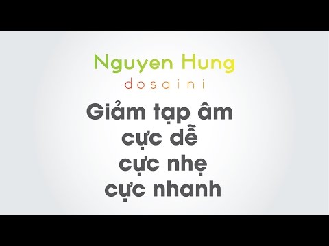 Giảm tạp âm cực dễ, cực nhanh, cực nhẹ cho video