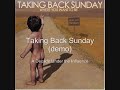 Taking Back Sunday - A Decade Under the Influence (demo)