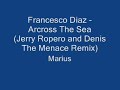 Francesco Diaz feat. Benjamin Boyce - Across The Sea (Denis The Menace & Jerry Ropero Remix).mp3